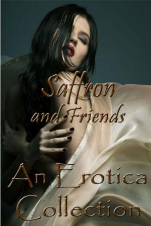 Cover of the book Saffron and Friends An Erotica Collection by Rohan Kendall