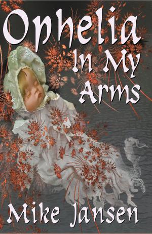 Cover of the book Ophelia In My Arms by Charlotte Henley Babb