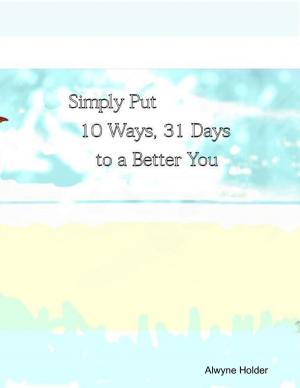 Cover of the book Simply Put 10 Ways 31 Days to a Better You by Jimmy Moore