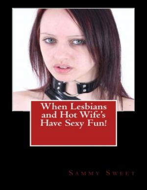Book cover of When Lesbians and Hot Wife's Have Sexy Fun!