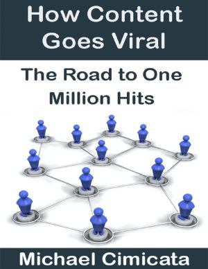 Cover of the book How Content Goes Viral: The Road to One Million Hits by Jessie Kerruish, Niels Erickson