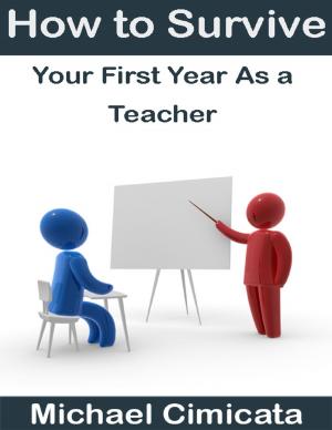 Cover of the book How to Survive Your First Year As a Teacher by Richard Noble