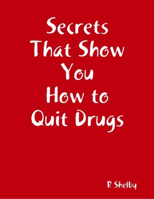 Cover of the book Secrets That Show You How to Quit Drugs by Dr S.P. Bhagat