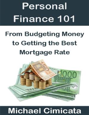 Book cover of Personal Finance 101: From Budgeting Money to Getting the Best Mortgage Rate