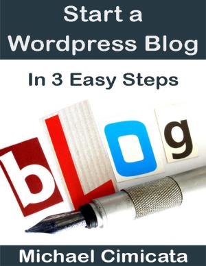 Book cover of Start a Wordpress Blog In 3 Easy Steps