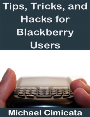 Book cover of Tips, Tricks, and Hacks for Blackberry Users