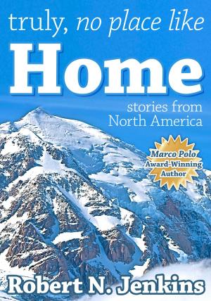 Cover of the book Truly, No Place Like Home by Ken Weyand
