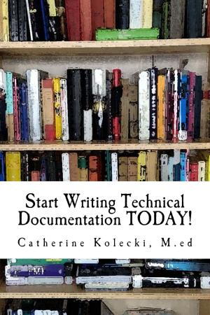 Book cover of Start Writing Technical Documentation TODAY!