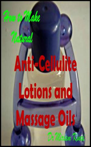 Book cover of How to Make Natural Anti-Cellulite Lotions and Massage Oils