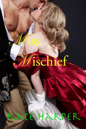 Cover of the book Miss Mischief: A Regency Romance by Kat Davidson