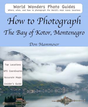 Cover of the book How to Photograph The Bay of Kotor, Montenegro by Don Mammoser