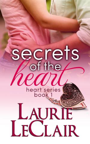 Cover of the book Secrets Of The Heart (Book 1, The Heart Romance Series) by Laurie LeClair