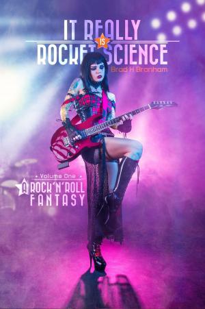 Cover of the book It Really IS Rocket Science, A Rock'N'Roll Fantasy by L.L. Soares