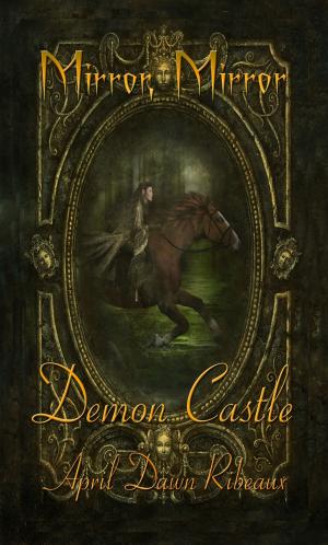Cover of the book Demon Castle; Mirror, Mirror by Kimberly Zant