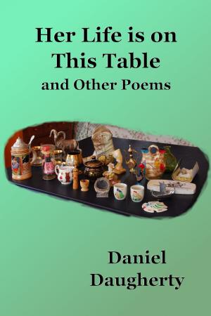 Book cover of Her Life Is On This Table and Other Poems