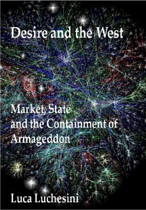 Book cover of Desire and the West: Market, State and the Containment of Armageddon