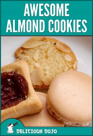 Book cover of Awesome Almond Cookies: A Cookbook Full of Quick & Easy Baked Dessert Recipes