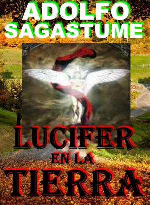Cover of the book Lucifer en la Tierra by Adolfo Sagastume