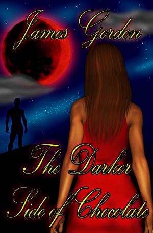 Cover of the book The Darker Side of Chocolate by James Gordon