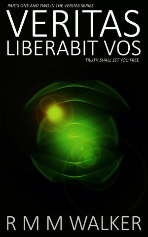 Cover of the book Veritas Liberabit Vos: Parts One and Two by VR Thode