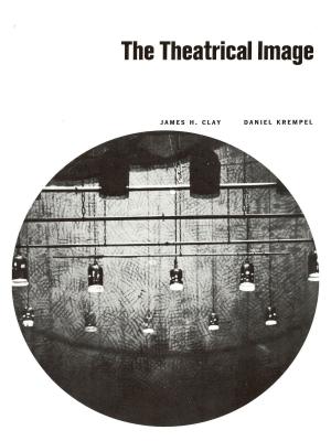Book cover of The Theatrical Image by Clay and Krempel