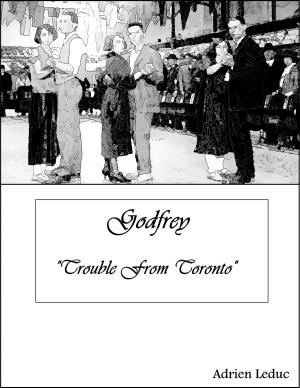 Cover of Godfrey: Trouble From Toronto