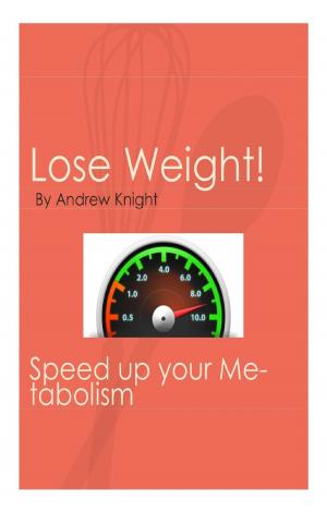 Cover of the book Lose Weight: Speed Up Your Metabolism by Dana Carpender, Andrew DiMino