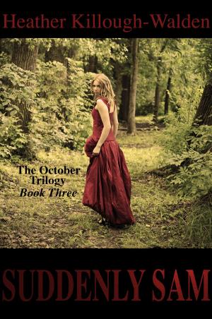 Cover of the book Suddenly Sam (The October Trilogy, Book Three) by Heather Killough-Walden