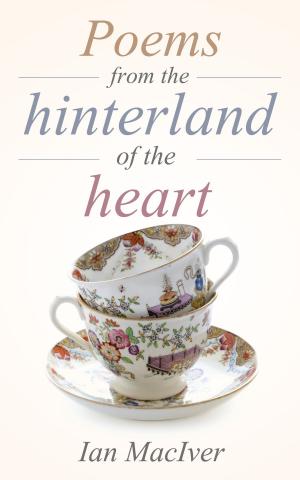 Cover of the book Poems From The Hinterland Of The Heart by Phil Maund