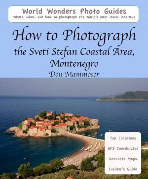 Cover of the book How to Photograph the Sveti Stefan Coastal Area, Montenegro by Don Mammoser