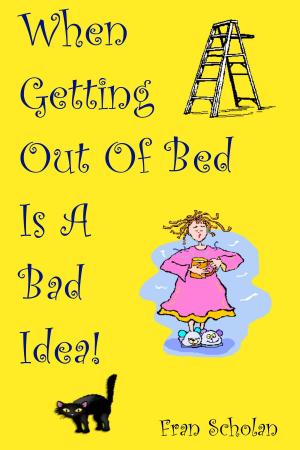 Cover of the book When Getting Out Of Bed Is A Bad Idea by Andrea Gherardi