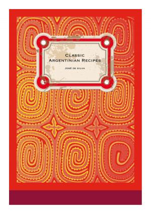 Cover of the book Classic Argentinian Recipes by Scott Wiggerman (Editor)