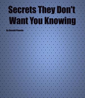 Cover of the book Secrets They Dont Want You Knowing by Nicholas Brown, Elsa Joseph