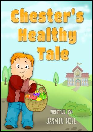 Book cover of Chester's Healthy Tale: A Children's Book About Exercise and Keeping Fit
