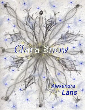 Cover of the book Clara Snow (Snowflake Triplet #2) by Alexandra Lanc