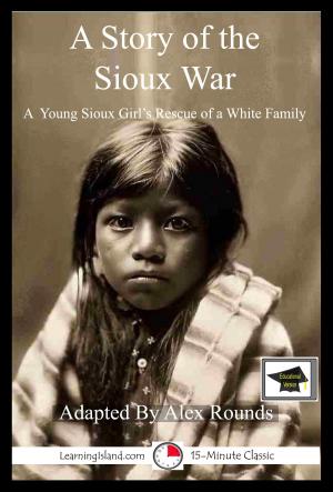 Cover of the book A Story of the Sioux War: Educational Version by Selenka
