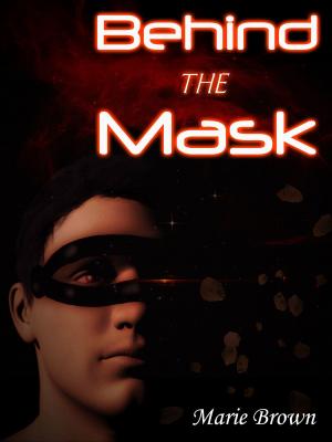 Cover of the book Behind the Mask by Marie Brown