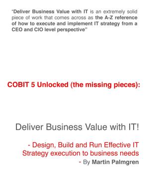 Cover of COBIT 5 unlocked (The Missing Pieces): Deliver Business Value With IT! - Design, Build And Run Effective IT Strategy Execution To Business Needs