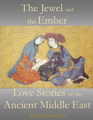 Book cover of The Jewel and the Ember: Love Stories of the Ancient Middle East
