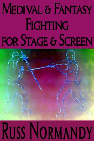 Book cover of Medieval and Fantasy Fighting for Stage and Screen