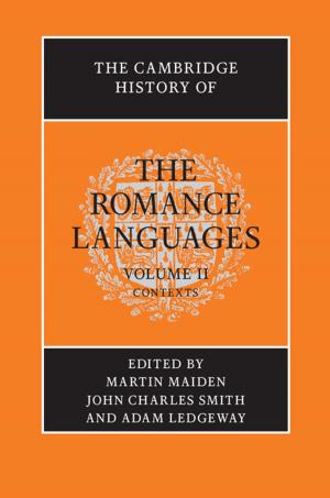 Cover of the book The Cambridge History of the Romance Languages: Volume 2, Contexts by Jean-Pierre Unger, Pierre De Paepe, Kasturi Sen, Werner Soors