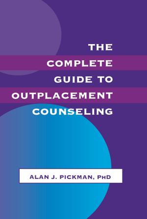 Cover of the book The Complete Guide To Outplacement Counseling by Ralf Wilden, Massimo Garbuio, Federica Angeli, Daniele Mascia