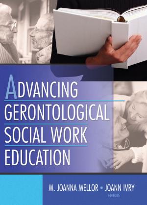 Cover of the book Advancing Gerontological Social Work Education by George Brennan, Alan Milward