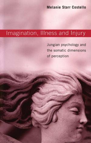 Cover of the book Imagination, Illness and Injury by Dr. Alexander Lowen M.D.
