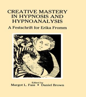Cover of the book Creative Mastery in Hypnosis and Hypnoanalysis by Margaret Henry