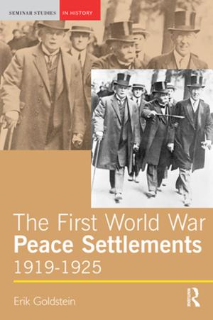 Cover of the book The First World War Peace Settlements, 1919-1925 by Boniface Ramsey