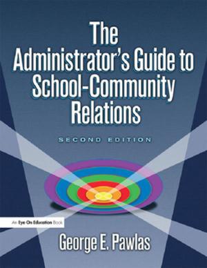 Cover of the book Administrator's Guide to School-Community Relations, The by William Crawford, Eniko Csomay