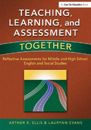 Cover of the book Teaching, Learning, and Assessment Together by A.W. (Tony) Bates