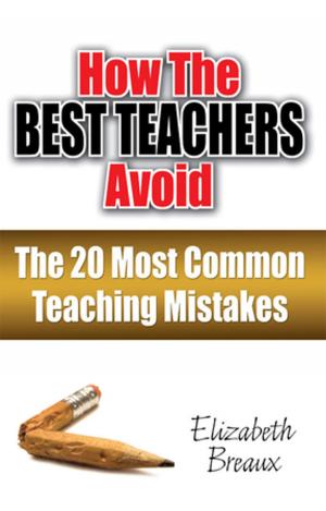 Cover of the book How the Best Teachers Avoid the 20 Most Common Teaching Mistakes by Keri E. Iyall Smith