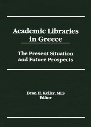 Cover of the book Academic Libraries in Greece by Richard Langlois, Thomas Pugel, Carmela S. Haklisch, Richard R Nelson, William Egelhoff